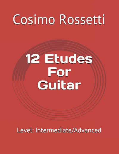 12 Etudes For Guitar: Level: Intermediate/Advanced