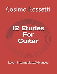 12 Etudes For Guitar: Level: Intermediate/Advanced