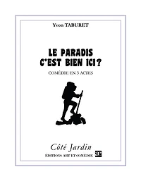 Le paradis c'est bien ici ?: Comédie en 3 actes