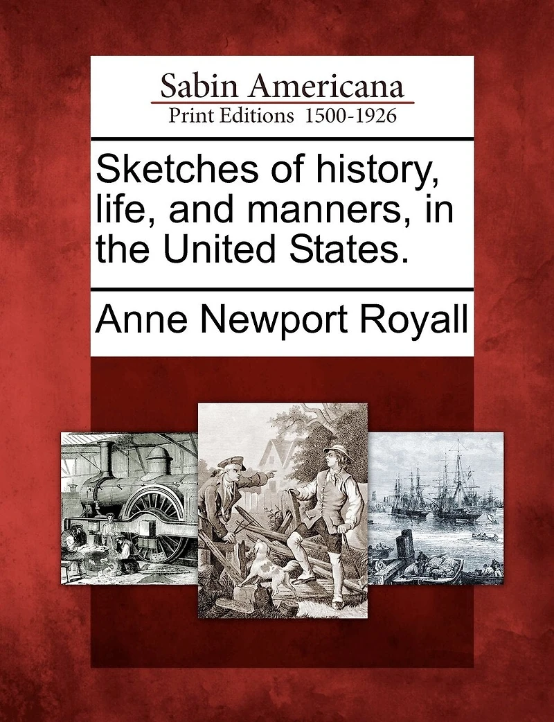 Sketches Of History, Life, And Manners, In The United States.