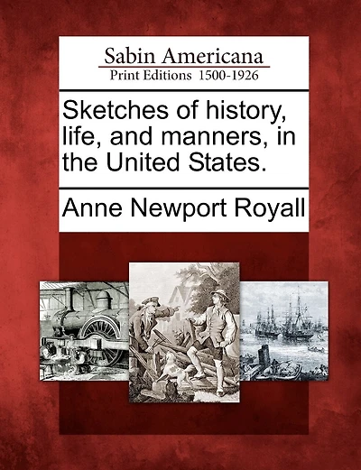 Sketches Of History, Life, And Manners, In The United States.