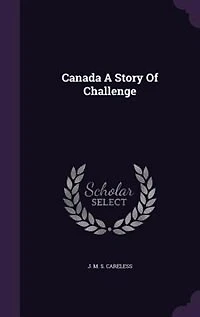 Canada A Story Of Challenge