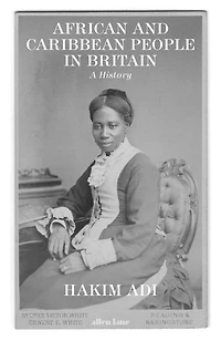 African and Caribbean People Britain: A History
