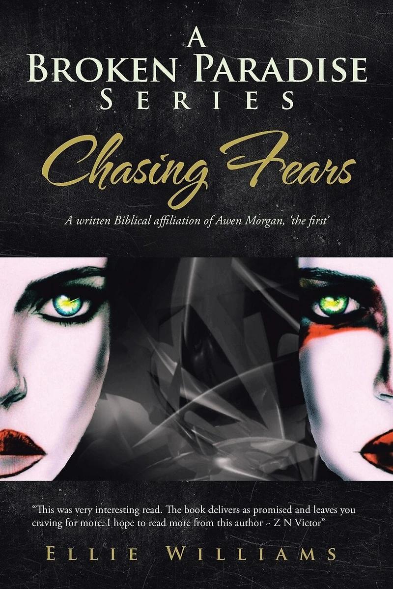 A Broken Paradise Series: Chasing Fears: Written Biblical Affiliation Of Awen Morgan, 'the First'