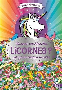 OÙ  SONT CACHÉES LES LICORNES ? POCHE: une grande aventure en poche