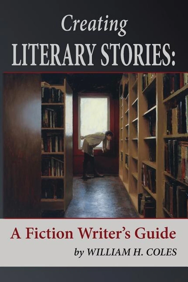 Creating Literary Stories: A Fiction Writer's Guide
