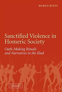 Sanctified Violence Homeric Society: Oath-Making Rituals the Iliad