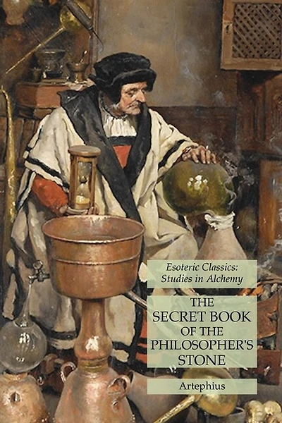 The Secret Book of the Philosopher's Stone: Esoteric Classics: Studies in Alchemy