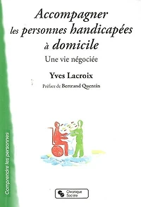 Accompagner les personnes handicapées à domicile: une vie négociée