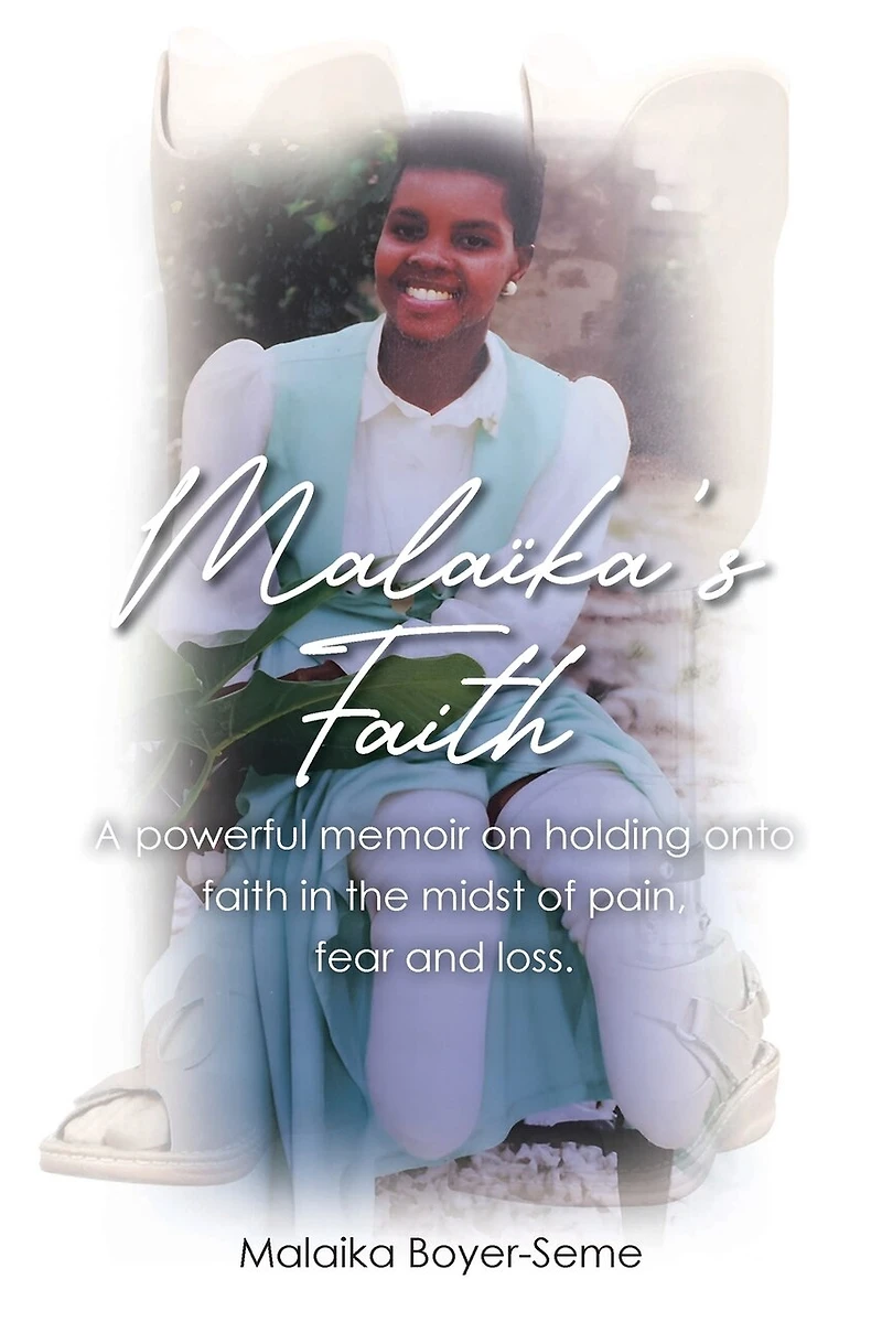Malaika's Faith: A powerful memoir on holding onto faith the midst of pain, fear and loss.