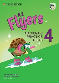 A2 Flyers 4 Student's Book Without Answers With Audio: Authentic Practice Tests