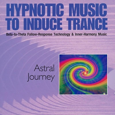 Astral Journey: Hypnotic Music to Induce Trance