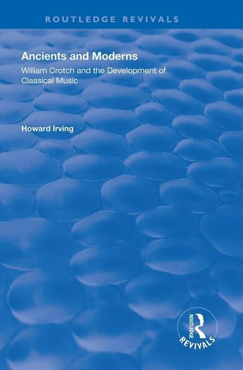 Ancient and Modern: William Crotch the Development of Classical Music