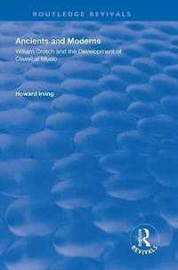 Ancient and Modern: William Crotch the Development of Classical Music
