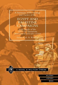 Strategy And Tactics Of The Egypt Palestine Campaign With Details 1917-18 Operations Illustrating Principles War