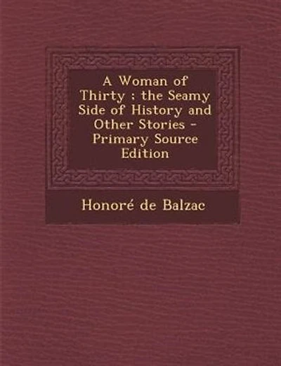 A Woman of Thirty ; the Seamy Side of History and Other Stories - Primary Source Edition