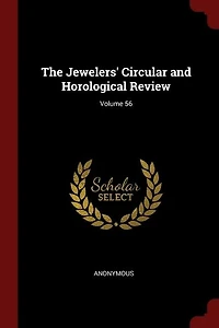 The Jewelers' Circular and Horological Review; Volume 56