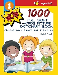 1000 Full Sight Words Picture Dictionary Book English French Educational Games for Kids 5 10: First Sight word flash cards learning activities to build reading fluency and comprehension. Basic vocabulary teach your child to read short sentences strips