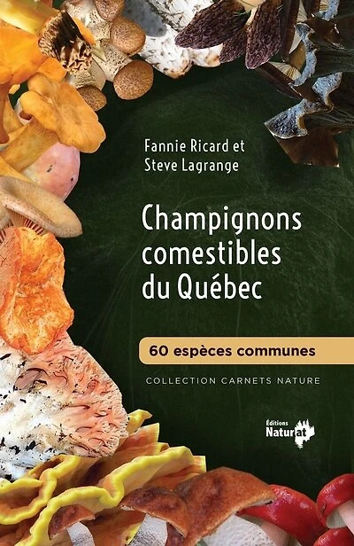 Champignons comestibles du Québec: 60 espèces communes