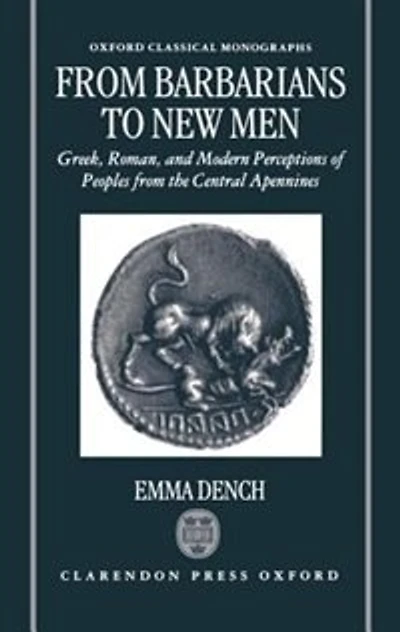 From Barbarians to New Men: Greek, Roman, and Modern Perceptions of Peoples from the Central Apennines