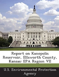 Report On Kanopolis Reservoir, Ellsworth County, Kansas: Epa Region Vii