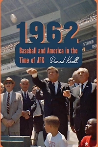 1962: Baseball And America The Time Of Jfk