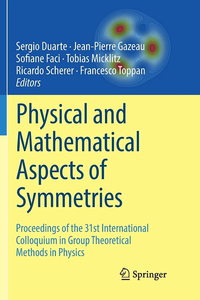 Physical and Mathematical Aspects of Symmetries: Proceedings the 31st International Colloquium Group Theoretical Methods Physics