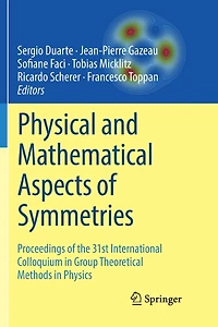 Physical and Mathematical Aspects of Symmetries: Proceedings the 31st International Colloquium Group Theoretical Methods Physics