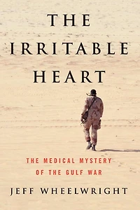 The Irritable Heart: The Medical Mystery of the Gulf War