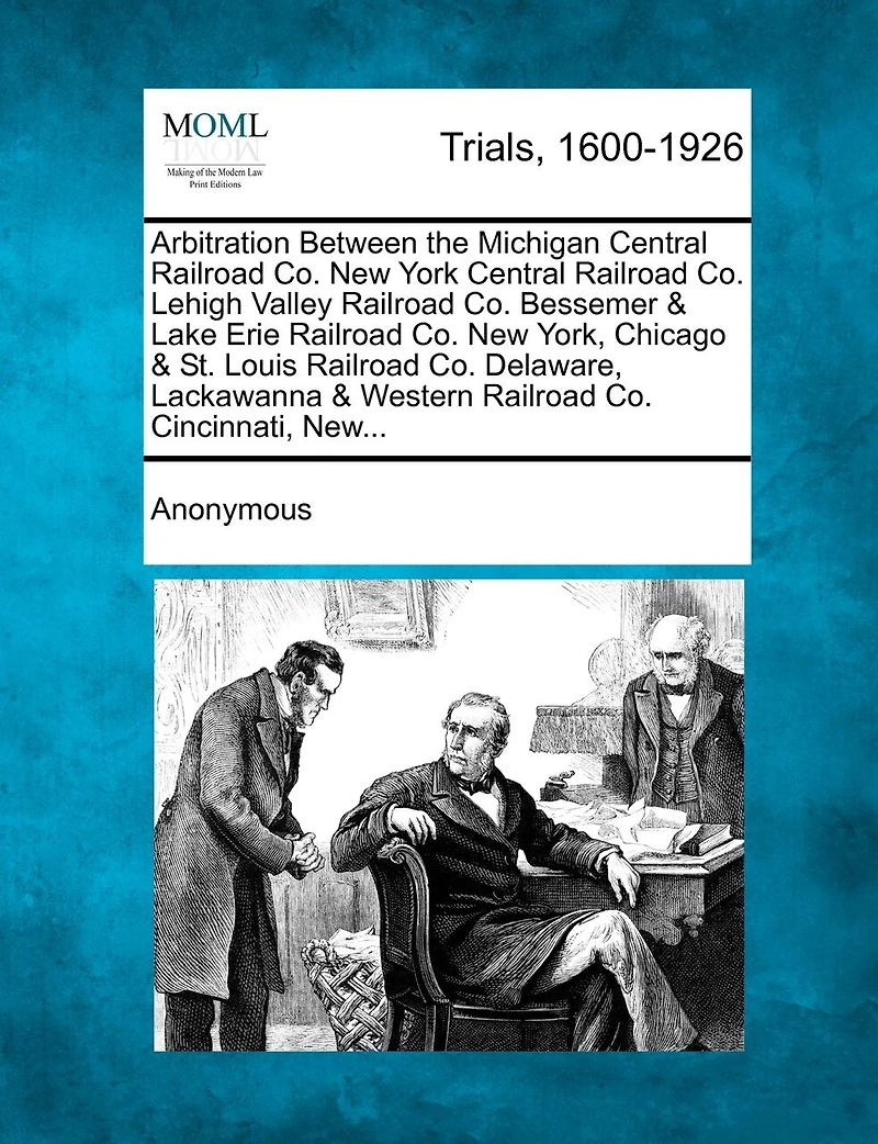 Arbitration Between The Michigan Central Railroad Co. New York Central Railroad Co. Lehigh Valley Railroad Co. Bessemer & Lake Erie Railroad Co. New York, Chicago & St. Louis Railroad Co. Delaware, Lackawanna & Western Railroad Co. Cincinnati, New...