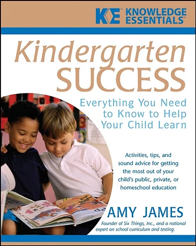 Kindergarten Success: Everything You Need to Know to Help Your Child Learn