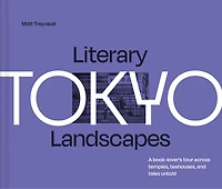 Literary Landscapes: Tokyo: A book-lover’s tour across temples, teahouses, and tales untold