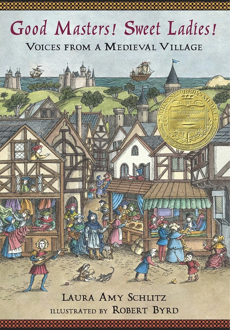 Good Masters! Sweet Ladies!: Voices from a Medieval Village (Historical Fiction for Grades 5-8)