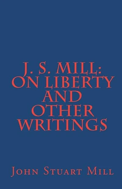 J. S. Mill: 'On Liberty' and Other Writings