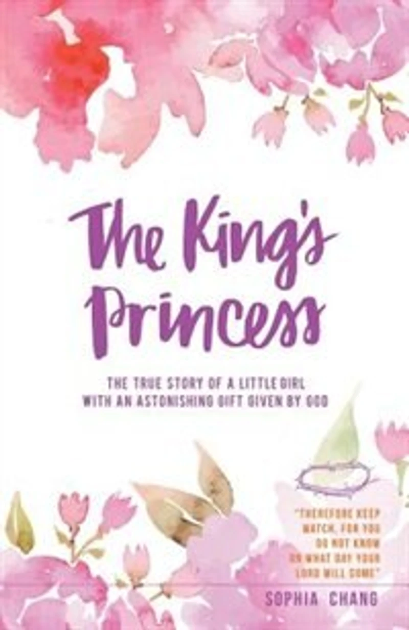 The King's Princess: true story of a little girl with an astonishing gift given by God