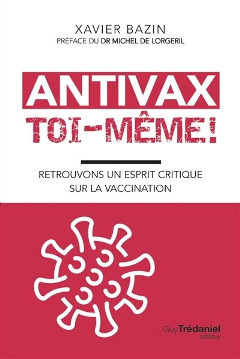 Antivax toi-même !: retrouvons un esprit critique sur la vaccination