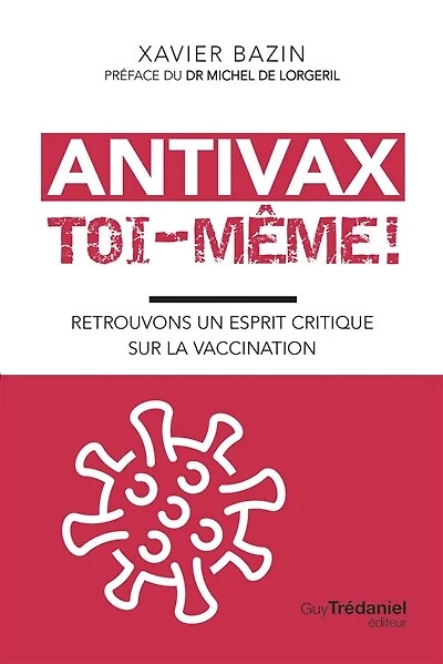 Antivax toi-même !: retrouvons un esprit critique sur la vaccination