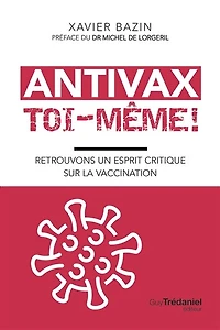Antivax toi-même !: retrouvons un esprit critique sur la vaccination