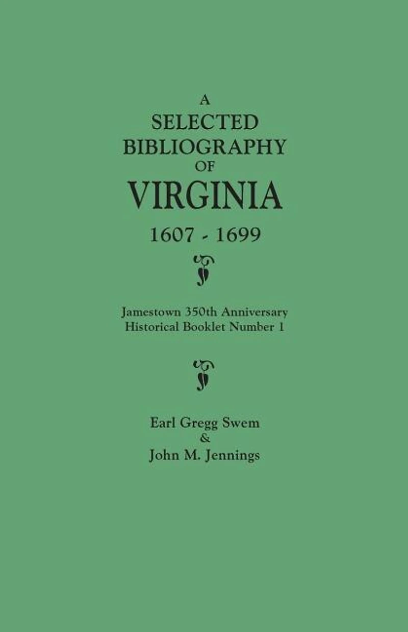 Selected Bibliography of Virginia, 1607-1699. Jamestown 350th Anniversary Historical Booklet Number 1
