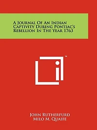 A Journal of an Indian Captivity During Pontiac's Rebellion in the Year 1763
