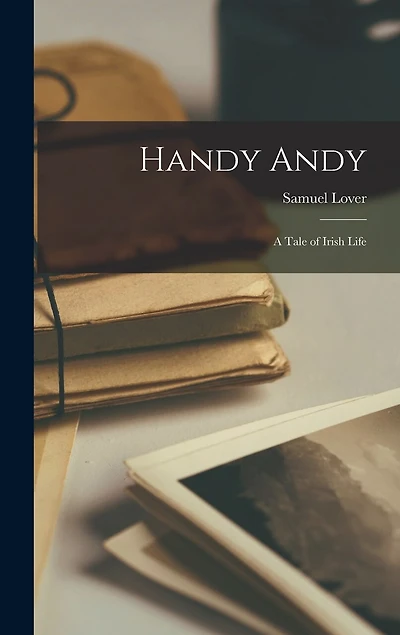 Handy Andy: A Tale of Irish Life