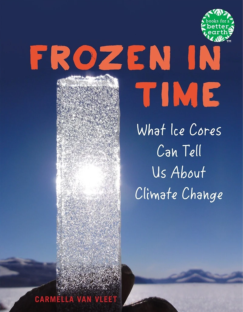 Frozen Time: What Ice Cores Can Tell Us About Climate Change