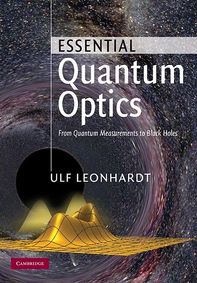 Essential Quantum Optics: From Measurements to Black Holes