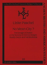 No Mean City?: The Image Of Dublin In The Novels Of Dermot Bolger, Roddy Doyle And Val Mulkerns