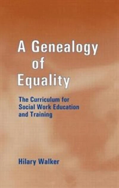 A Genealogy Of Equality: The Curriculum For Social Work Education And Training