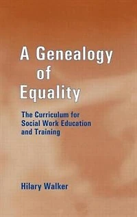 A Genealogy Of Equality: The Curriculum For Social Work Education And Training