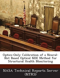 Optics-only Calibration Of A Neural-net Based Optical Nde Method For Structural Health Monitoring