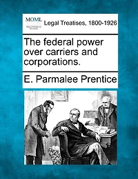 The Federal Power Over Carriers And Corporations.