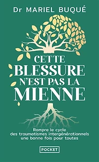 Cette blessure n'est pas la mienne: rompre le cycle des traumatismes intergénérationnels une bonne fois pour toutes