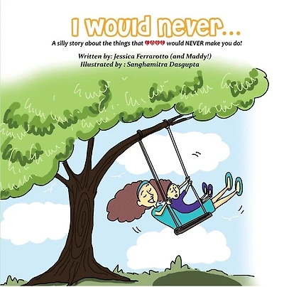 I Would Never...: A silly story about the things that Love would NEVER make you do!